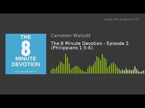 The 8 Minute Devotion - Episode 3 (Philippians 1:5-6)
