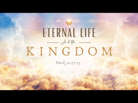 Eternal Life and the Kingdom | Mark 10:17-25