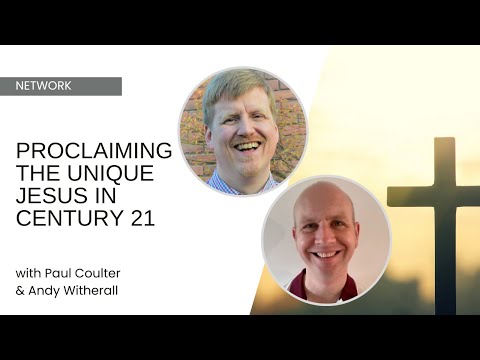 Confidence in Christ: Proclaiming the Unique Jesus in Century 21 - Paul Coulter & Andy Witherall