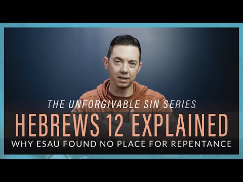 Esau Couldn't Repent? Hebrews 12:17 Explained - It's Not What You Think!