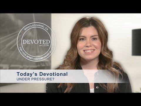 Devoted: Under Pressure? (Proverbs 4:20-24)