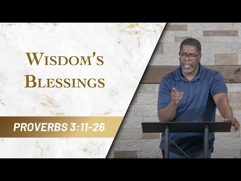Wisdom’s Blessings // Proverbs 3:11-26 // Sunday Service