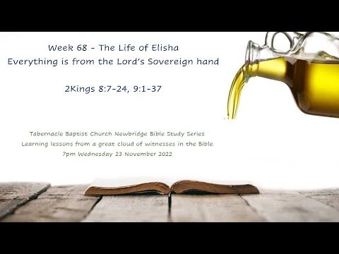 Everything is from the Lord’s Sovereign hand  - 2Kings 8:7-24, 9:1-37  - 7pm 23-Nov Bible Study
