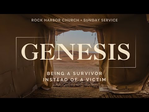 Being a Survivor Instead of a Victim | Genesis 37:20-23, 40:1-23