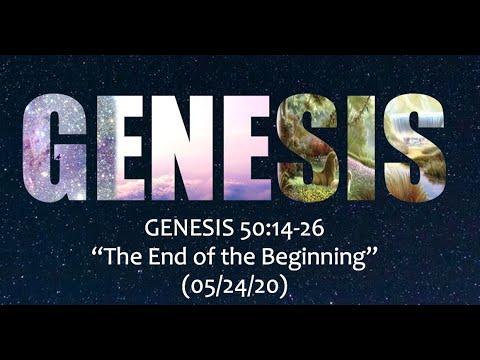 Genesis 50:14-26 ~ &quot;The End of the Beginning&quot;