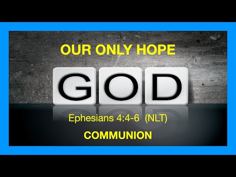 Our Only Hope, God - Ephesians 4:4-6 - December 4, 2025