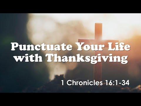 "Punctuate Your Life with Thanksgiving, 1 Chronicles 16:1-34" Joshua Lee, The Crossing, CFCC Hayward