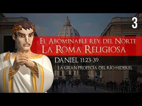 03. El Abominable Rey del Norte (Daniel 11:23-39) - La Gran Profecía del Río Hidekel