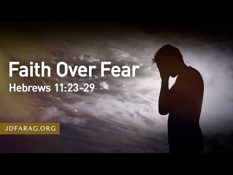 Faith Over Fear, Hebrews 11:23-29 – October 31st, 2021
