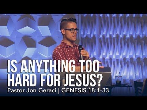 Genesis 18:1-33, Is Anything Too Hard For Jesus?
