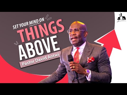 Set Your Mind On Things Above | David Antwi | Col 3:1-4