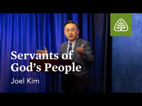 Joel Kim: Servants of God’s People (Pre-Conference)