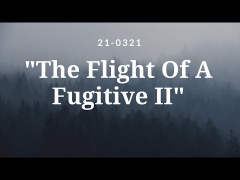 21-0321 - Bro George | "The Flight Of A Fugitive II" - I Samuel 19:12-24, ch 20:1-12