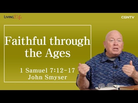 Faithful through the Ages (1 Samuel 7:12-17) - Living Life 02/04/2023 Daily Devotional Bible Study