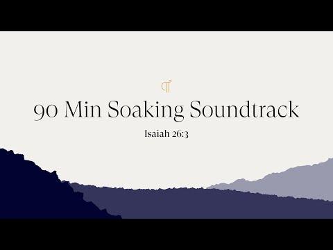 90 Minute Soaking Music: "You will keep in perfect peace" -  Isaiah 26:3
