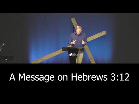 A Message on Hebrews 3:12 | Jan. 24, 2021