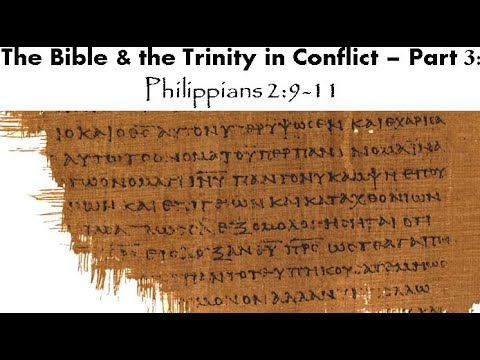The Bible & the Trinity in Conflict – Part 3: Philippians 2:9-11