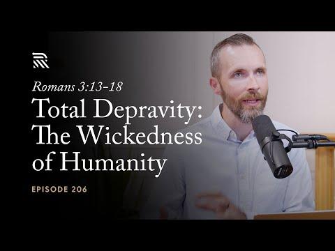 Romans 3:13-18: Total Depravity: The Wickedness of Humanity