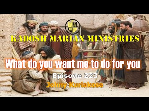 What do you want me to do for you (Mark 10:51) PART - 2