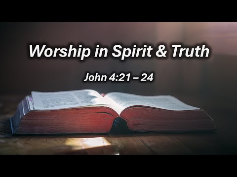 John 4:21 - 24 (Pastor Peter Sim)