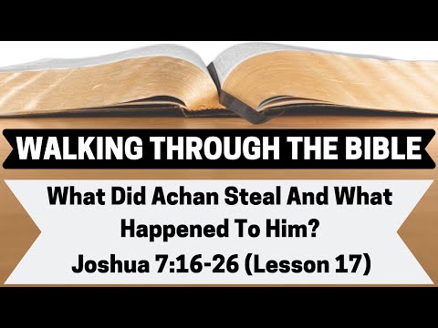 WHAT Did ACHAN STEAL and WHAT HAPPENED To Him?  | Joshua 7:16-26 | Lesson 17 | WTTB
