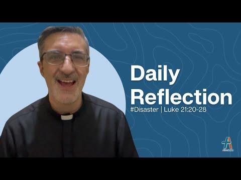 Daily Reflection | Luke 21:20-28 | #Disaster | November 24, 2022