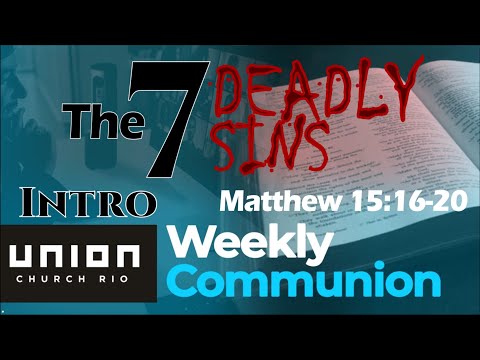 The 7 Deadly Sins, Intro - Matthew 15:16-20