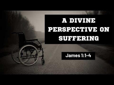 A Divine Perspective On Suffering [ James 1:1-4 ] by Robin Brown