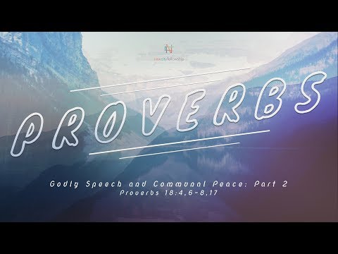 Godly Speech and Communal Peace: Part 2 | Proverbs 18:4 ,6-8, 17 | Pastor Mika Edmondson | 5-5-19