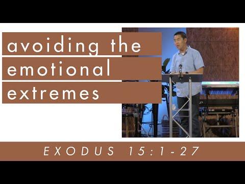 Pastor Ray Loo - Exodus 15:1-27 - Avoiding The Emotional Extremes