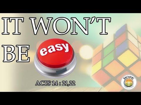 "It Won't Be Easy" (Acts 14:21-22)