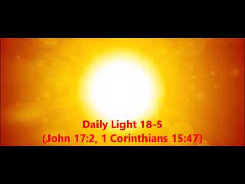 Daily Light January 18th, part 5 (John 17:2, 1 Corinthians 15:47)