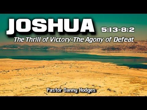JOSHUA 5:13-8:2 "The Thrill of Victory-The Agony of Defeat" -  Pastor Danny Hodges Nov. 5, 2017