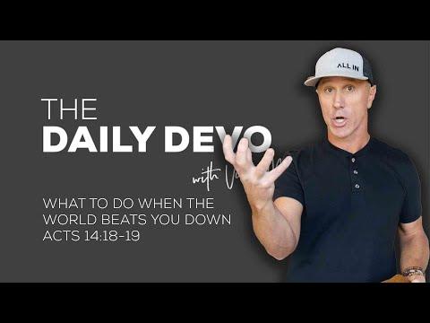 What To Do When The World Beats You Down | Devotional | Acts 14:18-19