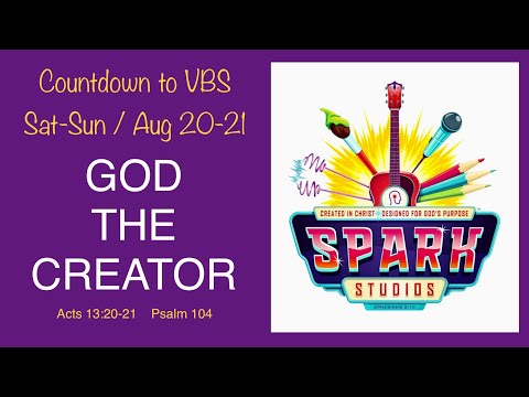 “GOD, THE CREATOR” —Acts 13:21-23 & Psalm 104 … 7/24/22