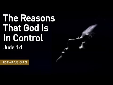 The Reasons That God Is In Control – Jude 1:1 – January 14th, 2024