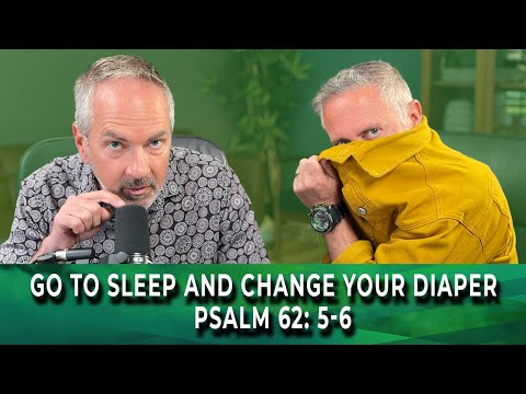 WakeUp Daily Devotional | Go to Sleep and Change Your Diaper | Psalm 62:5-6