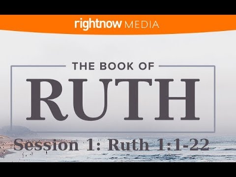 The Book of Ruth- Session 1: Ruth 1:1-22