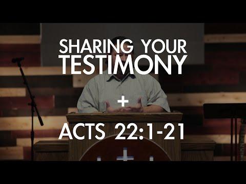 Sharing Your Testimony | Acts 22:1-21 | FULL SERMON
