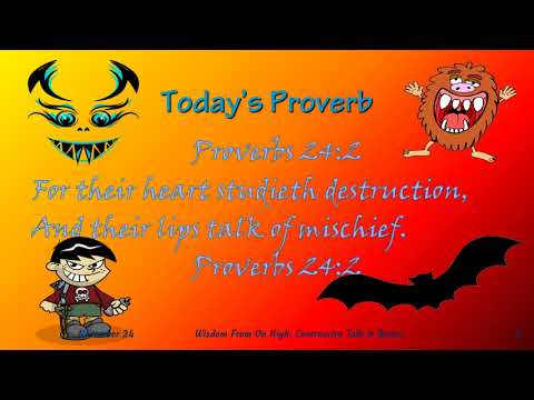 Nov 24 -- Constructive Talk Is Better, Proverbs 24:1-2