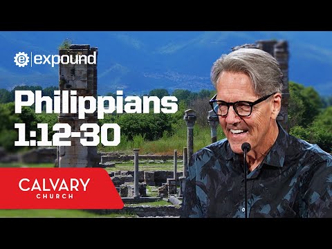 Full Service 5/21/25: Philippians 1:12-30 - Skip Heitzig