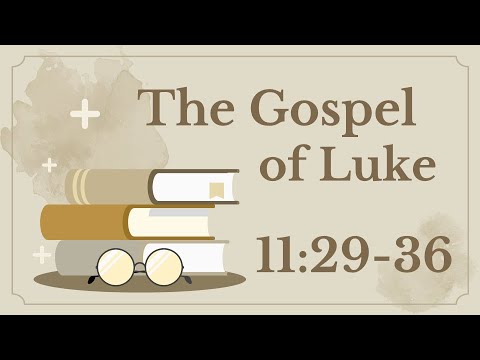 43 Luke 11:29-36 (The sign of Jonah)