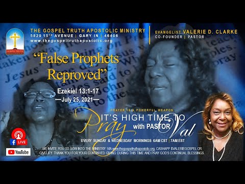 7-25-21 - Pray with Pastor Val - False Prophets Reproved - Ezekiel 13:1-17