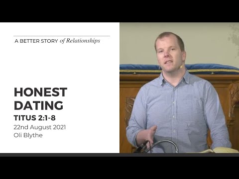 Honest Dating (Titus 2:1-8) 22 August 2021