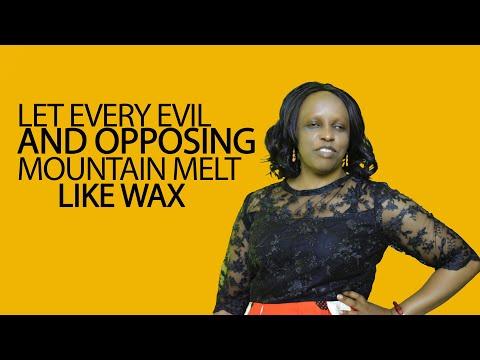 LET EVERY EVIL AND OPPOSING MOUNTAIN MELT LIKE WAX( BASED ON PSALMS 97:5)
