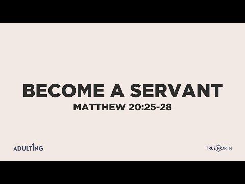 Become a Servant (Matthew 20:25-28) | Adulting (Part 5) | Pastor John Fabarez