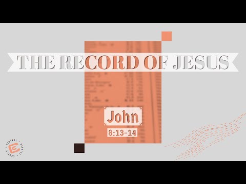 10/24/2021 am – John 8:13-14 "The Record of Jesus"