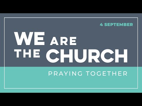 "We Are the Church: Praying Together" (Isaiah 56:7 and Luke 19:46) 4th September 2022