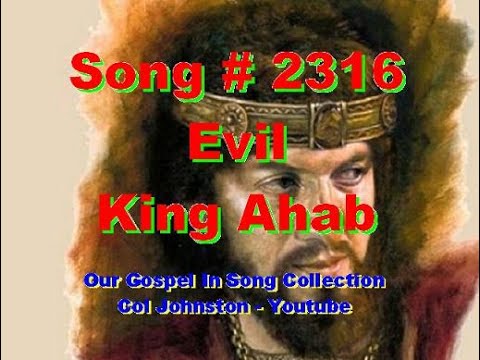 #2316- Evil King Ahab -  (1 Kings 16:29-34)
