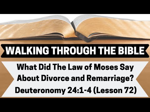 What Did the Law of Moses Say About Divorce and Remarriage? [Deuteronomy 24:1-4][Lesson 72][WTTB]